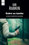 SOBRE SU TUMBA | 9788490067642 | RANKIN , IAN | Llibreria Drac - Librería de Olot | Comprar libros en catalán y castellano online