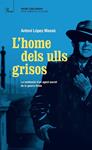 HOME DELS ULLS GRISOS, L' | 9788475884813 | LÓPEZ, ANTONI | Llibreria Drac - Llibreria d'Olot | Comprar llibres en català i castellà online