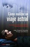 CÓMO REALIZAR UN VIAJE ASTRAL | 9788448018719 | GREGORIO, JOSÉ | Llibreria Drac - Llibreria d'Olot | Comprar llibres en català i castellà online