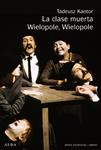 CLASE MUERTA, LA - WIELOPOLE WIELOPOLE | 9788484285625 | KANTOR, TADEUSZ | Llibreria Drac - Librería de Olot | Comprar libros en catalán y castellano online