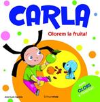 CARLA. OLOREM LA FRUITA | 9788492671755 | AGREDA, JOSE LUIS | Llibreria Drac - Llibreria d'Olot | Comprar llibres en català i castellà online