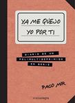 YA ME QUEJO YO POR TI | 9788416033645 | MIR, PACO | Llibreria Drac - Llibreria d'Olot | Comprar llibres en català i castellà online