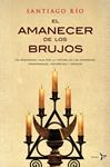 AMANECER DE LOS BRUJOS, EL | 9788484531975 | RIO, SANTIAGO | Llibreria Drac - Llibreria d'Olot | Comprar llibres en català i castellà online