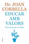 EDUCAR AMB VALORS -UNA EINA PER SER FELIÇ- | 9788466407533 | CORBELLA, JOAN | Llibreria Drac - Llibreria d'Olot | Comprar llibres en català i castellà online