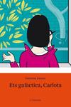 ETS GALACTICA, CARLOTA | 9788492671083 | LIENAS, GEMMA | Llibreria Drac - Llibreria d'Olot | Comprar llibres en català i castellà online