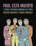 PAUL ESTÁ MUERTO Y OTRAS LEYENDAS URBANAS DEL ROCK | 9788415217824 | SÁNCHEZ, HÉCTOR | Llibreria Drac - Llibreria d'Olot | Comprar llibres en català i castellà online