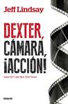 DEXTER CÁMARA ACCIÓN | 9788492915484 | LINDSAY, JEFF | Llibreria Drac - Llibreria d'Olot | Comprar llibres en català i castellà online