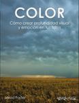 COLOR. CÓMO CREAR PROFUNDIDAD VISUAL Y EMOCIÓN EN TUS FOTOS | 9788441535893 | FOSTER, JEROD | Llibreria Drac - Llibreria d'Olot | Comprar llibres en català i castellà online