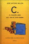 C EL PEQUEÑO LIBRO QUE AUN NO TENIA NOMBRE | 9788478442041 | MILLAN, JOSE ANTONIO | Llibreria Drac - Llibreria d'Olot | Comprar llibres en català i castellà online