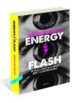 ENERGY FLASH | 9788494216732 | REYNOLDS, SIMON | Llibreria Drac - Llibreria d'Olot | Comprar llibres en català i castellà online