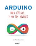 ARDUINO PARA JÓVENES Y NO TAN JÓVENES | 9788441537552 | RIBAS, JOAN | Llibreria Drac - Llibreria d'Olot | Comprar llibres en català i castellà online