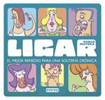 LIGAR. EL MEJOR REMEDIO PARA UNA SOLTERÍA CRÓNICA | 9788444120973 | MATERA, PABLO | Llibreria Drac - Librería de Olot | Comprar libros en catalán y castellano online