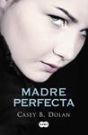 MADRE PERFECTA | 9788483657713 | DOLAN, CASEY B. | Llibreria Drac - Llibreria d'Olot | Comprar llibres en català i castellà online