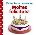 MOLTES FELICITATS! (VEURE, TOCAR I APRENDRE) | 9788499066141 | AADD | Llibreria Drac - Llibreria d'Olot | Comprar llibres en català i castellà online