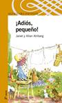 ADIOS, PEQUEÑO | 9788420469911 | AHLBERG, JANET : AHLBERG, ALLAN | Llibreria Drac - Llibreria d'Olot | Comprar llibres en català i castellà online