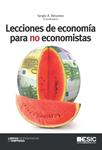 LECCIONES DE ECONOMIA PARA NO ECONOMISTAS | 9788473568661 | BERUMEN, SERGIO | Llibreria Drac - Librería de Olot | Comprar libros en catalán y castellano online