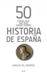 50 COSAS QUE HAY QUE SABER SOBRE LA HISTORIA DE ESPAÑA | 9788434406384 | GIL ANDRES, CARLOS | Llibreria Drac - Llibreria d'Olot | Comprar llibres en català i castellà online