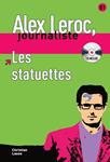 STATUETTES, LES. ALEX LEROC JOURNALISTE + CD (B1) | 9788484433996 | LAUSE, CHRISTIAN | Llibreria Drac - Llibreria d'Olot | Comprar llibres en català i castellà online