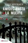 AMIGOS HASTA LA MUERTE | 9788416087006 | NEUHAUS, NELE | Llibreria Drac - Librería de Olot | Comprar libros en catalán y castellano online