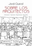 SOBRE LOS ARQUITECTOS | 9788483305546 | QUEROL, JORDI | Llibreria Drac - Llibreria d'Olot | Comprar llibres en català i castellà online