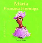 MARIA PRINCESA HORMIGA | 9788498016758 | KRINGS, ANTOON | Llibreria Drac - Librería de Olot | Comprar libros en catalán y castellano online