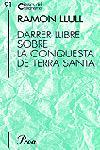 DARRER LLIBRE SOBRE LA CONQUESTA DE TERRA SANTA | 9788484375098 | LLULL, RAMON | Llibreria Drac - Llibreria d'Olot | Comprar llibres en català i castellà online