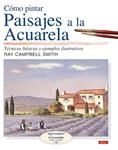 COMO PINTAR PAISAJES A LA ACUARELA | 9788496550254 | SMITH, RAY CAMPDELL | Llibreria Drac - Llibreria d'Olot | Comprar llibres en català i castellà online