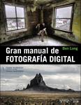 GRAN MANUAL DE FOTOGRAFIA DIGITAL | 9788441533462 | LONG, BEN | Llibreria Drac - Llibreria d'Olot | Comprar llibres en català i castellà online