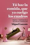 TÚ HAZ LA COMIDA, QUE YO CUELGO LOS CUADROS | 9788498927115 | LORENTE, MIGUEL | Llibreria Drac - Librería de Olot | Comprar libros en catalán y castellano online