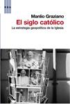 SIGLO CATOLICO, EL | 9788490062470 | GRAZIANO , MANILO | Llibreria Drac - Llibreria d'Olot | Comprar llibres en català i castellà online