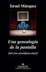 GENEALOGÍA DE LA PANTALLA, UNA. DEL CINE AL TELÉFONO MÓVIL | 9788433963895 | MÁRQUEZ, ISRAEL | Llibreria Drac - Llibreria d'Olot | Comprar llibres en català i castellà online