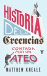 HISTORIA DE LAS CREENCIAS (CONTADA POR UN ATEO) | 9788430607280 | KNEALE, MATTHEW | Llibreria Drac - Librería de Olot | Comprar libros en catalán y castellano online