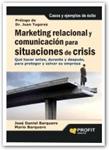 MARKETING RELACIONAL Y COMUNICACION EN SITUACIONES DE CRISIS | 9788492956081 | BARQUERO, JOSE DANIEL; BARQUERO, MARIO | Llibreria Drac - Librería de Olot | Comprar libros en catalán y castellano online