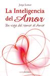 INTELIGENCIA DEL AMOR | 9788495645876 | LOMAR, JORGE | Llibreria Drac - Llibreria d'Olot | Comprar llibres en català i castellà online