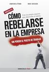 COMO REBELARSE EN LA EMPRESA, SIN PERDER EL PUESTO DE TRABAJ | 9788499088570 | LITTMAN, JONATHAN/HERSHON, MARC | Llibreria Drac - Librería de Olot | Comprar libros en catalán y castellano online