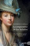 EMPERATRIZ DE LOS HELADOS, LA | 9788416261116 | CAPELLA, ANTHONY | Llibreria Drac - Llibreria d'Olot | Comprar llibres en català i castellà online