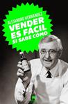 VENDER ES FÁCIL SI SABE CÓMO | 9788415678502 | HERNÁNDEZ, ALEJANDRO | Llibreria Drac - Llibreria d'Olot | Comprar llibres en català i castellà online