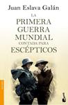 PRIMERA GUERRA MUNDIAL CONTADA PARA ESCÉPTICOS, LA | 9788408135746 | ESLAVA, JUAN | Llibreria Drac - Librería de Olot | Comprar libros en catalán y castellano online