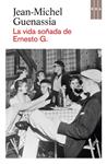 VIDA SOÑADA DE ERNESTO G., LA | 9788490560006 | GUENASSIA, JEAN-MICHEL | Llibreria Drac - Librería de Olot | Comprar libros en catalán y castellano online