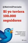 SI YO TUVIERA 100.000 SEGUIDORES | 9788408029816 | PRECIADO, NATIVEL | Llibreria Drac - Llibreria d'Olot | Comprar llibres en català i castellà online