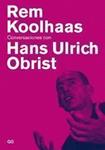 CONVERSACIONES CON HANS ULRICH OBRIST | 9788425222078 | KOOLHAAS, REM | Llibreria Drac - Librería de Olot | Comprar libros en catalán y castellano online