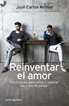 REINVENTAR EL AMOR | 9788492545919 | ARROYO, JOSÉ CARLOS | Llibreria Drac - Librería de Olot | Comprar libros en catalán y castellano online