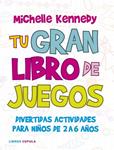 TU GRAN LIBRO DE JUEGOS | 9788448067502 | KENNEDY, MICHELLE | Llibreria Drac - Llibreria d'Olot | Comprar llibres en català i castellà online