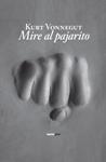 MIRE AL PAJARITO | 9788496867673 | VONNEGUT, KURT | Llibreria Drac - Llibreria d'Olot | Comprar llibres en català i castellà online