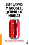 Y GOOGLE COMO LO HARIA | 9788498752038 | JARVIS, JEFF | Llibreria Drac - Librería de Olot | Comprar libros en catalán y castellano online