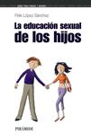 EDUCACIÓN SEXUAL DE LOS HIJOS, LA | 9788436819335 | LÓPEZ SÁNCHEZ, FÉLIX | Llibreria Drac - Llibreria d'Olot | Comprar llibres en català i castellà online