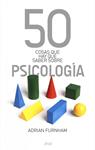 50 COSAS QUE HAY QUE SABER SOBRE PSICOLOGIA | 9788434469075 | FURNHAM, ADRIAN | Llibreria Drac - Llibreria d'Olot | Comprar llibres en català i castellà online