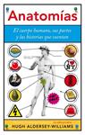 ANATOMIAS. EL CUERPO HUMANO SUS PARTES Y LAS HISTORIAS QUE CUENTAN | 9788434409590 | ALDERSEY-WILLIAMS, HUGH | Llibreria Drac - Llibreria d'Olot | Comprar llibres en català i castellà online