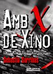 AMB X DE XINO (1463530) | 9788448920982 | SORRIBAS, SEBASTIA | Llibreria Drac - Librería de Olot | Comprar libros en catalán y castellano online