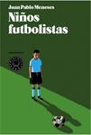 NIÑOS FUTBOLISTAS | 9788494140907 | MENESES, JUAN PABLO | Llibreria Drac - Llibreria d'Olot | Comprar llibres en català i castellà online